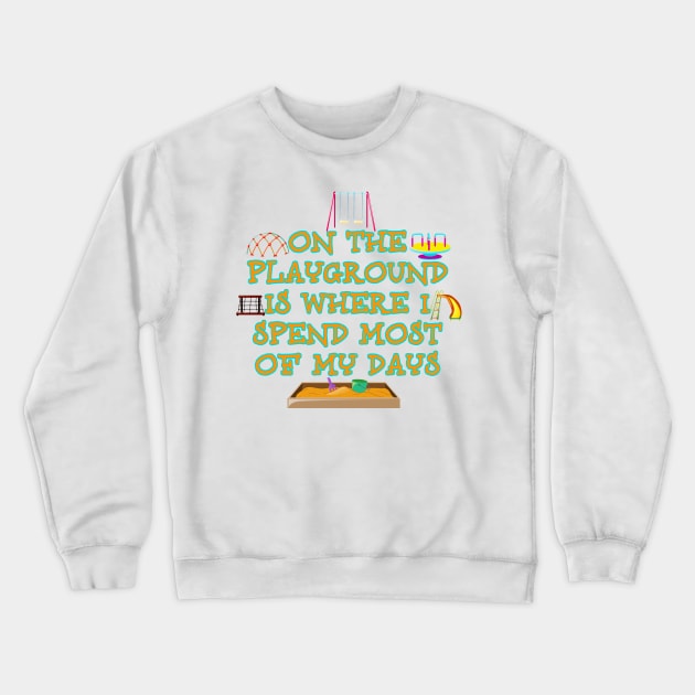 ON THE PLAYGROUND Crewneck Sweatshirt by WalkingMombieDesign